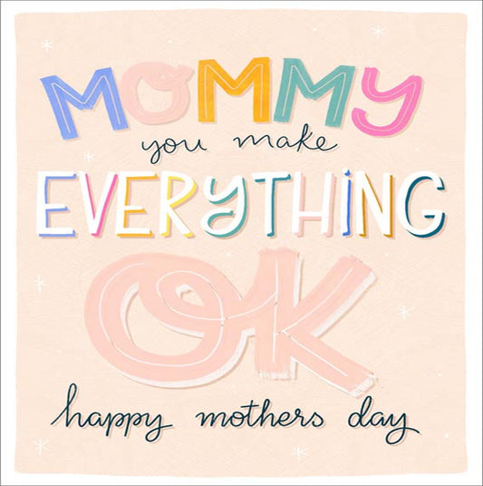 Mommy You Make Everything Card